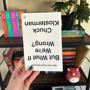 But what if we're wrong? - Chuck Klosterman